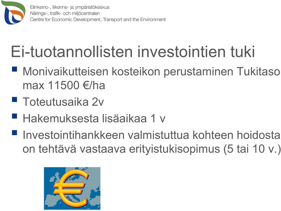 Hakemuksesta lisäaikaa 1 v Investointihankkeen valmistuttua