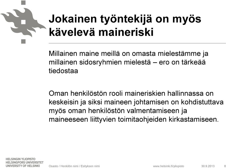 rooli maineriskien hallinnassa on keskeisin ja siksi maineen johtamisen on kohdistuttava