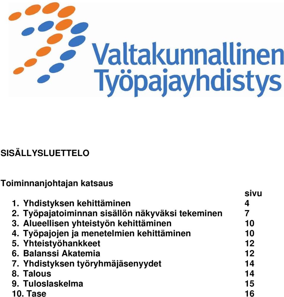 Alueellisen yhteistyön kehittäminen 10 4. Työpajojen ja menetelmien kehittäminen 10 5.