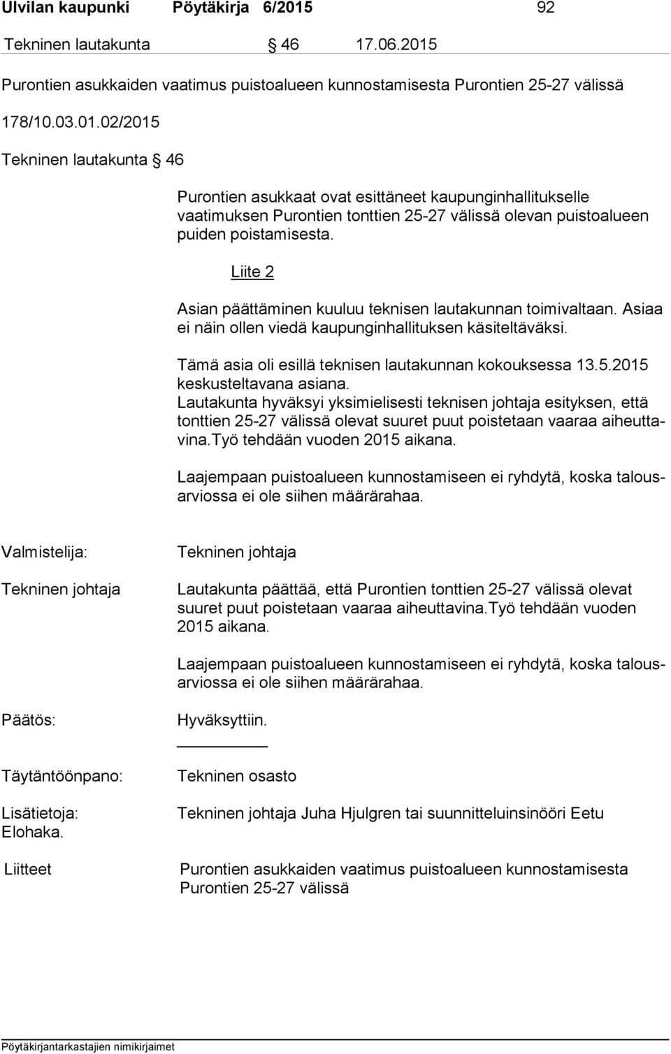 Purontien asukkaiden vaatimus puistoalueen kunnostamisesta Purontien 25-27 välissä 178/10.03.01.