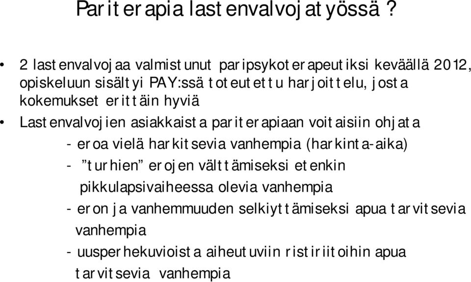 kokemukset erittäin hyviä Lastenvalvojien asiakkaista pariterapiaan voitaisiin ohjata - eroa vielä harkitsevia vanhempia