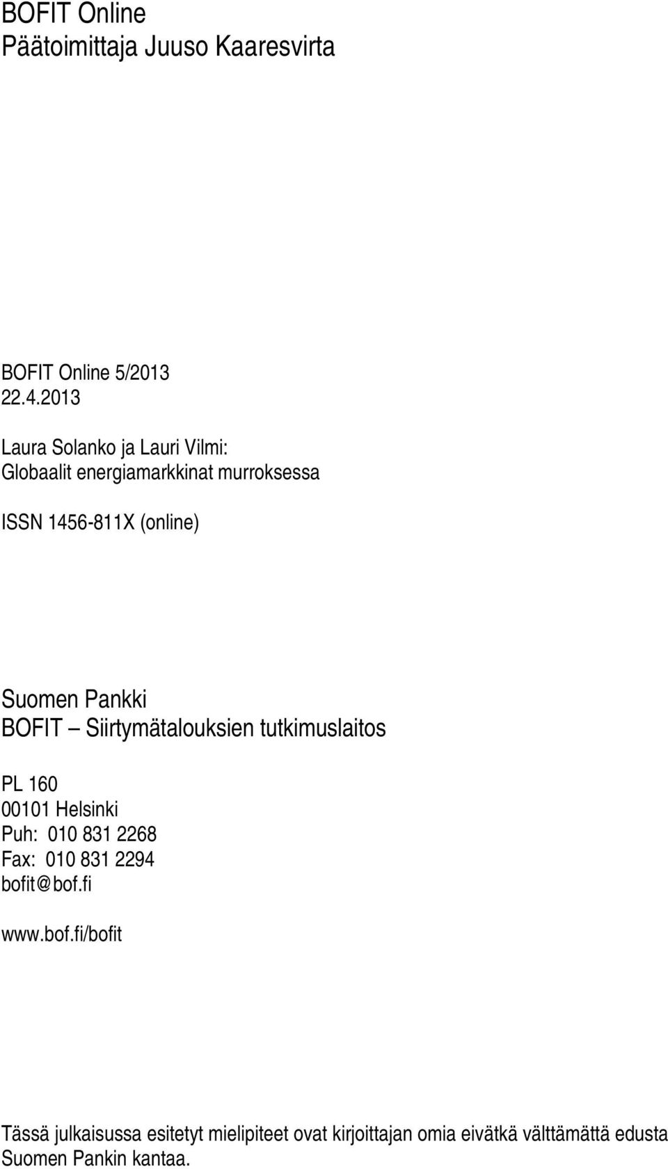 Siirtymätalouksien tutkimuslaitos PL 160 00101 Helsinki Puh: 010 831 2268 Fax: 010 831