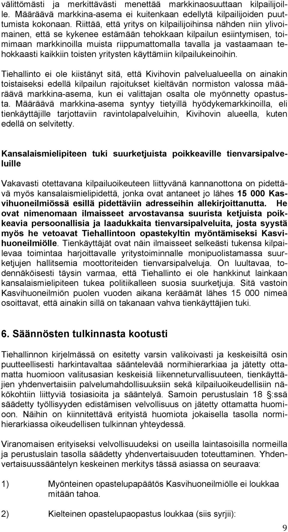 tehokkaasti kaikkiin toisten yritysten käyttämiin kilpailukeinoihin.