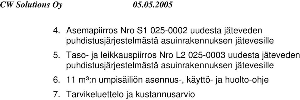 Taso- ja leikkauspiirros Nro L2 025-0003 uudesta jäteveden