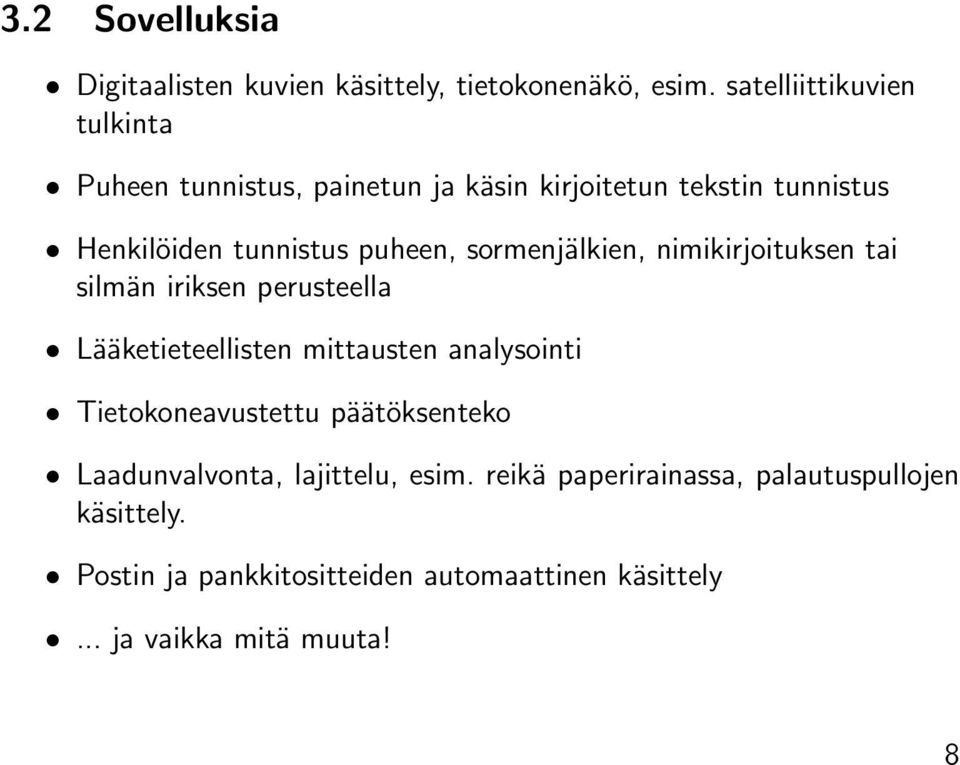 sormenjälkien, nimikirjoituksen tai silmän iriksen perusteella Lääketieteellisten mittausten analysointi