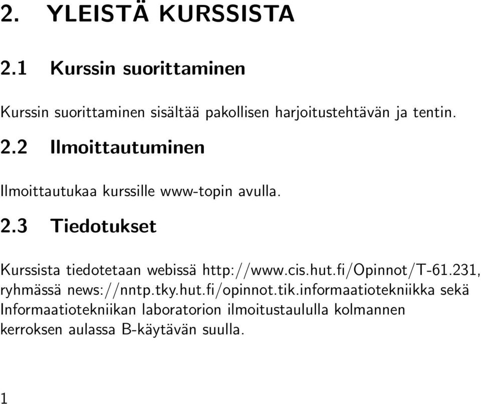 2 Ilmoittautuminen Ilmoittautukaa kurssille www-topin avulla. 2.