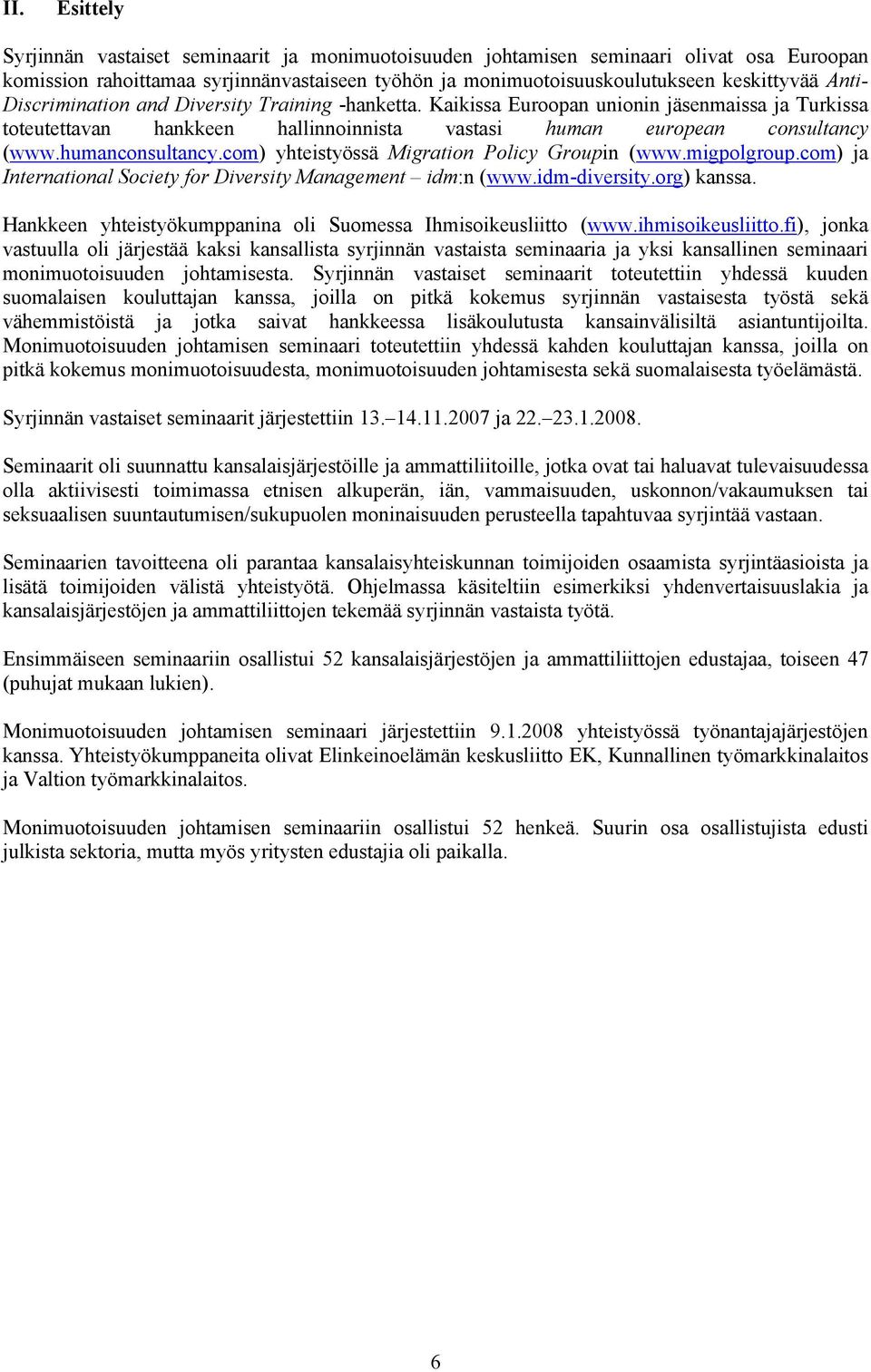 humanconsultancy.com) yhteistyössä Migration Policy Groupin (www.migpolgroup.com) ja International Society for Diversity Management idm:n (www.idm-diversity.org) kanssa.