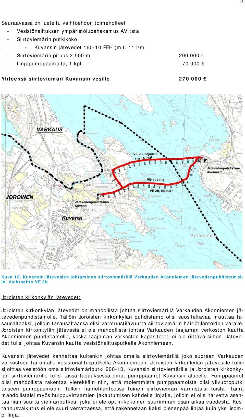 Kuvansin jätevesien johtaminen siirtoviemärillä Varkauden Akonniemen jätevedenpuhdistamolle.