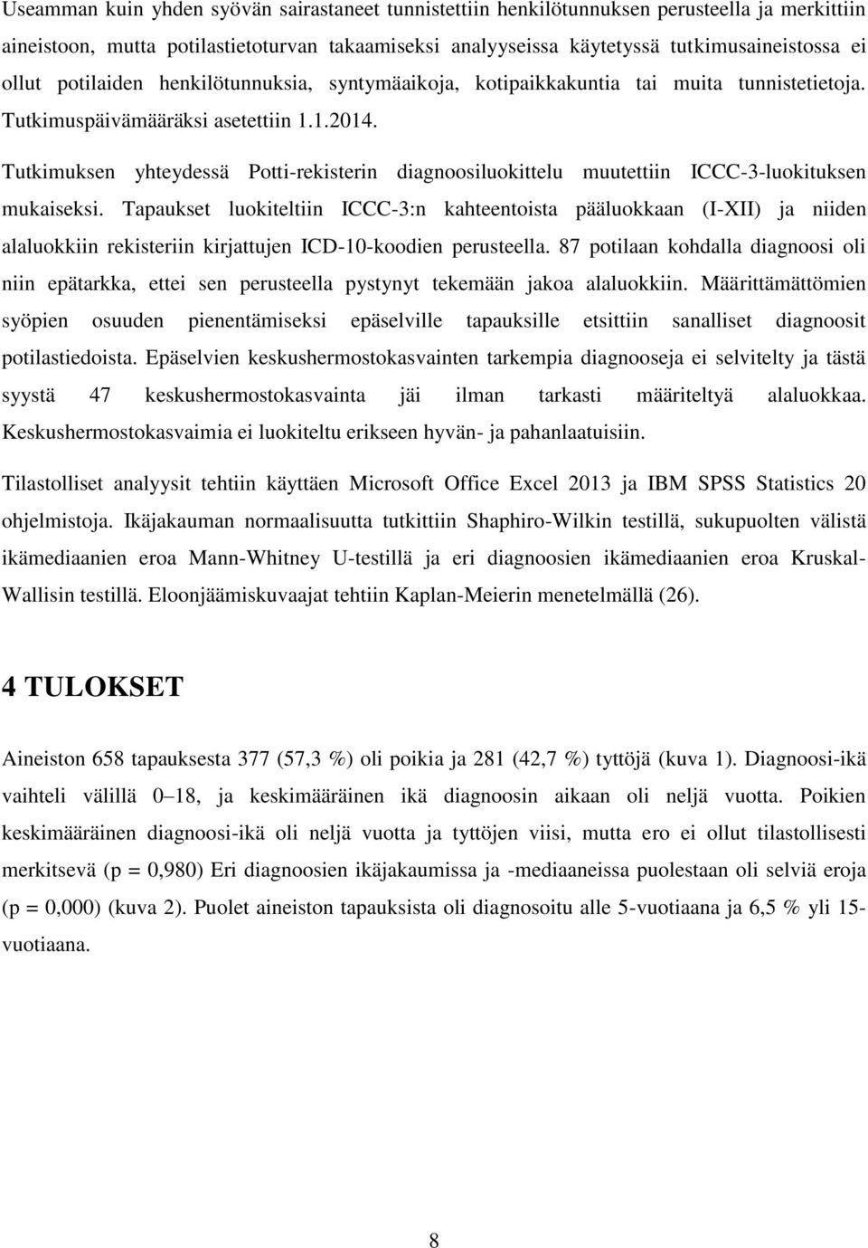 Tutkimuksen yhteydessä Potti-rekisterin diagnoosiluokittelu muutettiin ICCC-3-luokituksen mukaiseksi.