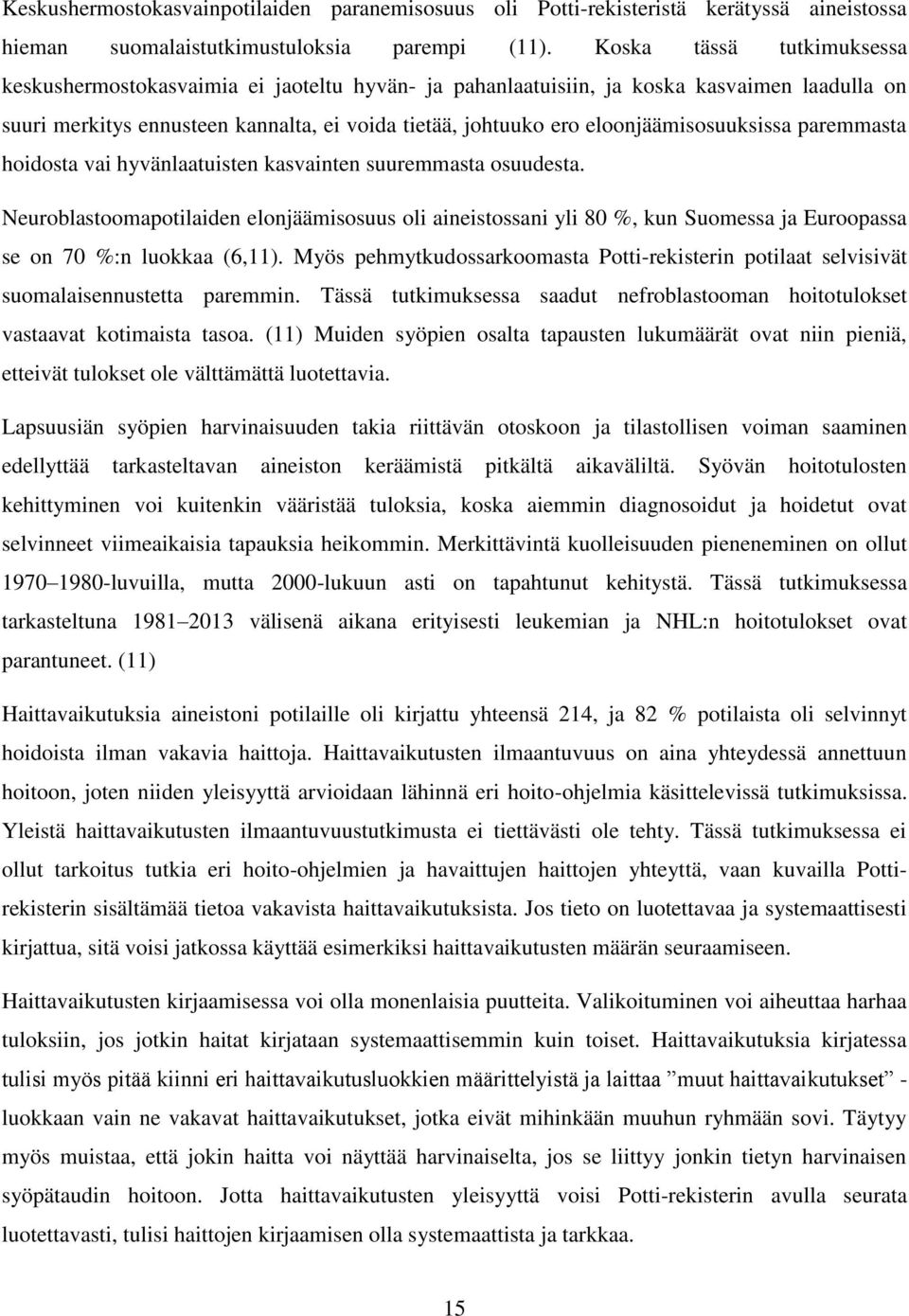 eloonjäämisosuuksissa paremmasta hoidosta vai hyvänlaatuisten kasvainten suuremmasta osuudesta.