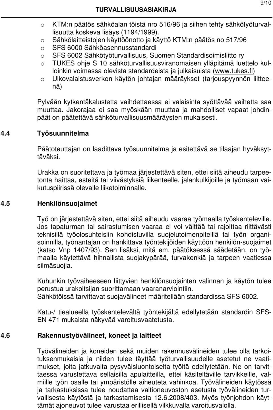 sähköturvallisuusviranomaisen ylläpitämä luettelo kulloinkin voimassa olevista standardeista ja julkaisuista (www.tukes.