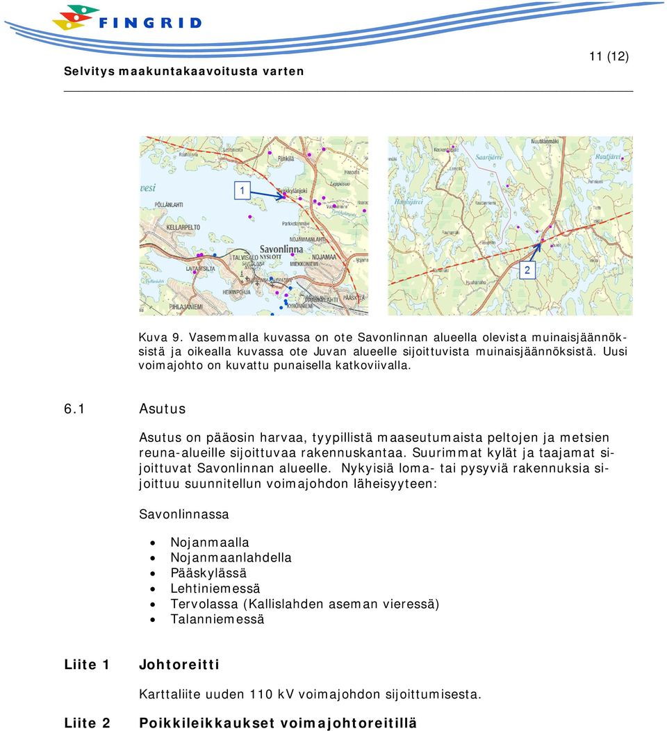 Suurimmat kylät ja taajamat sijoittuvat Savonlinnan alueelle.