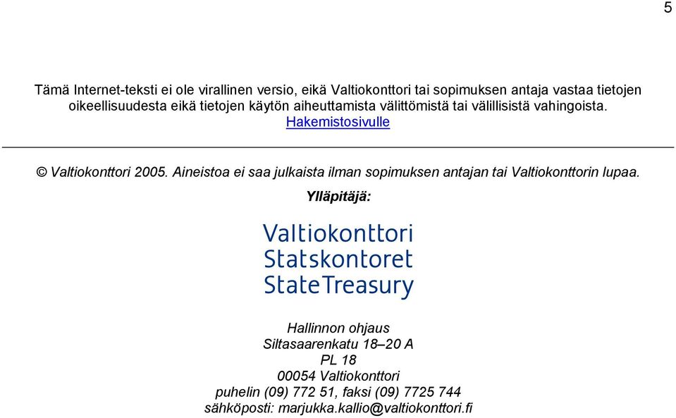 Hakemistosivulle Valtiokonttori 2005. Aineistoa ei saa julkaista ilman sopimuksen antajan tai Valtiokonttorin lupaa.