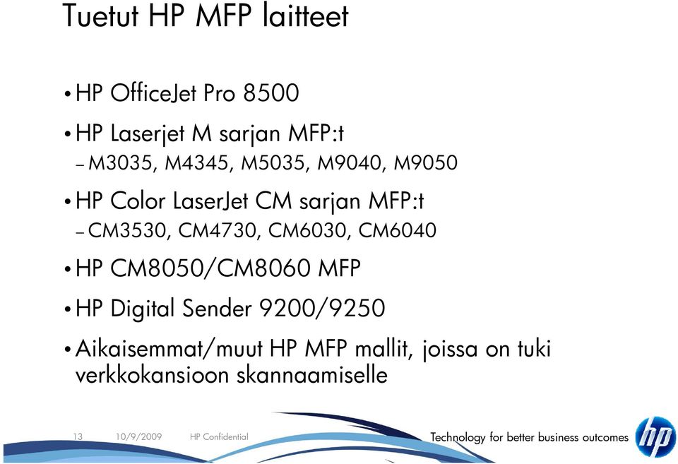 CM8050/CM8060 MFP HP Digital Sender 9200/9250 Aikaisemmat/muut HP MFP mallit, joissa on tuki