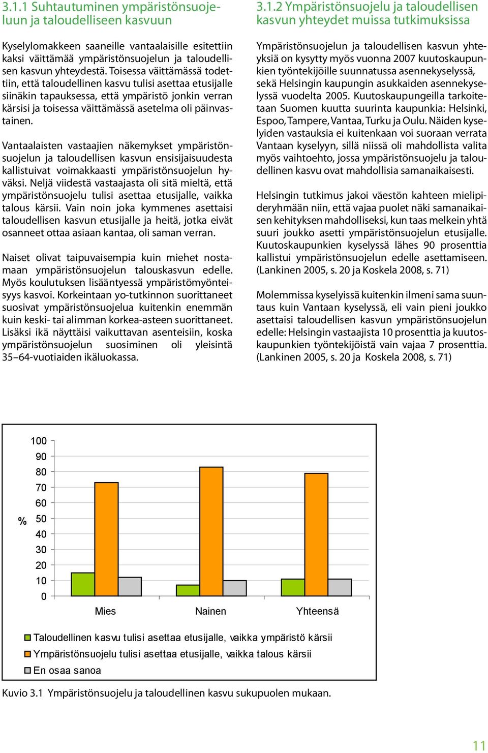 etusijalle, vaikka ympäristö kärsii