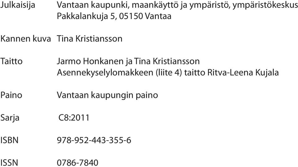 Honkanen ja Tina Kristiansson Asennekyselylomakkeen (liite 4) taitto