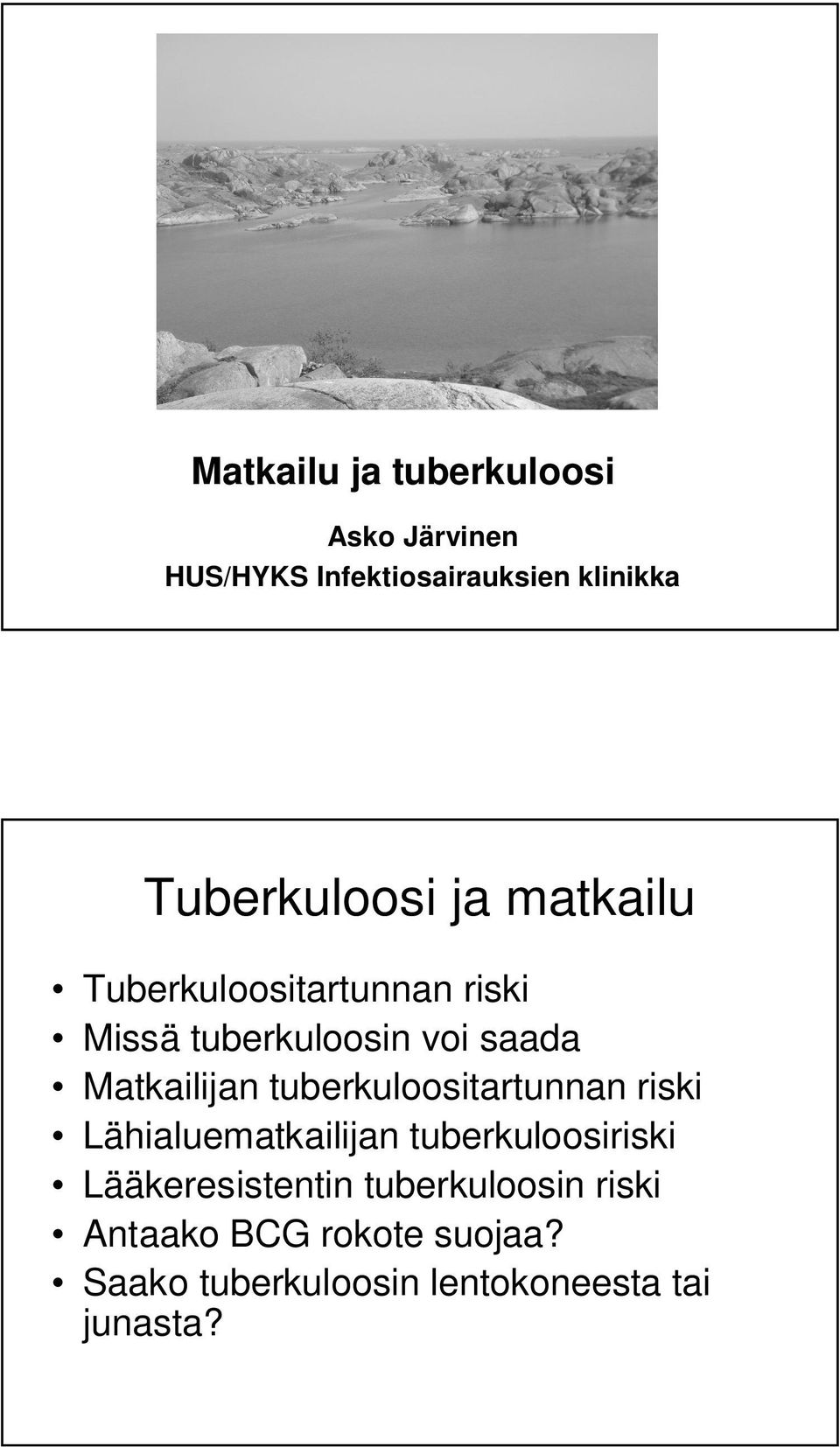 Matkailijan tuberkuloositartunnan riski Lähialuematkailijan tuberkuloosiriski