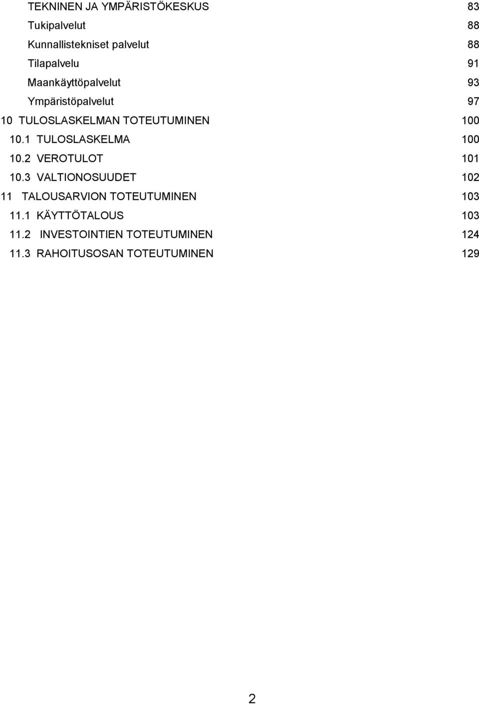 1 TULOSLASKELMA 100 10.2 VEROTULOT 101 10.