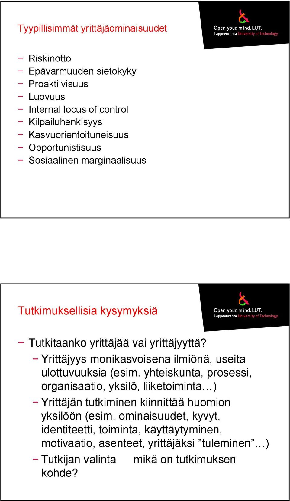 Yrittäjyys monikasvoisena ilmiönä, useita ulottuvuuksia (esim.