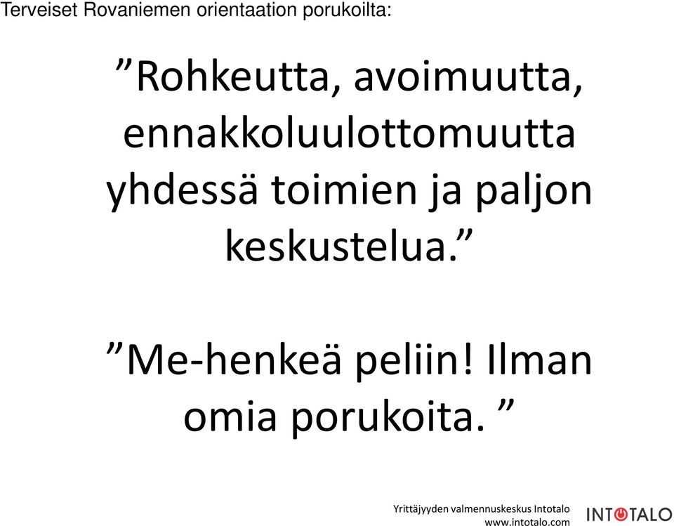 ennakkoluulottomuutta yhdessä toimien ja