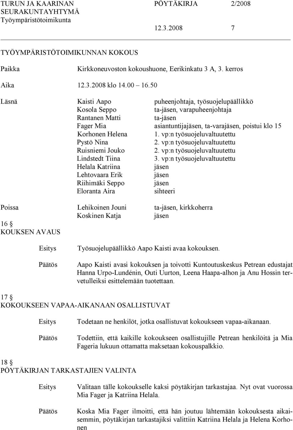 vp:n työsuojeluvaltuutettu Pystö Nina 2. vp:n työsuojeluvaltuutettu Ruisniemi Jouko 2. vp:n työsuojeluvaltuutettu Lindstedt Tiina 3.