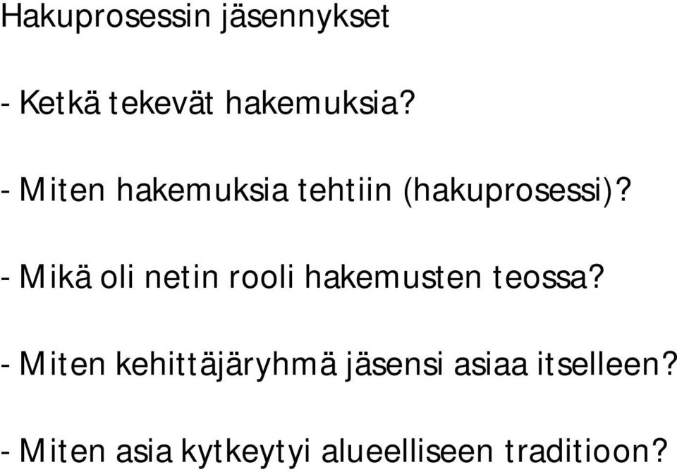 - Mikä oli netin rooli hakemusten teossa?
