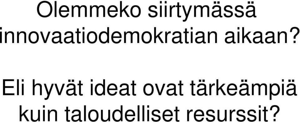 aikaan?