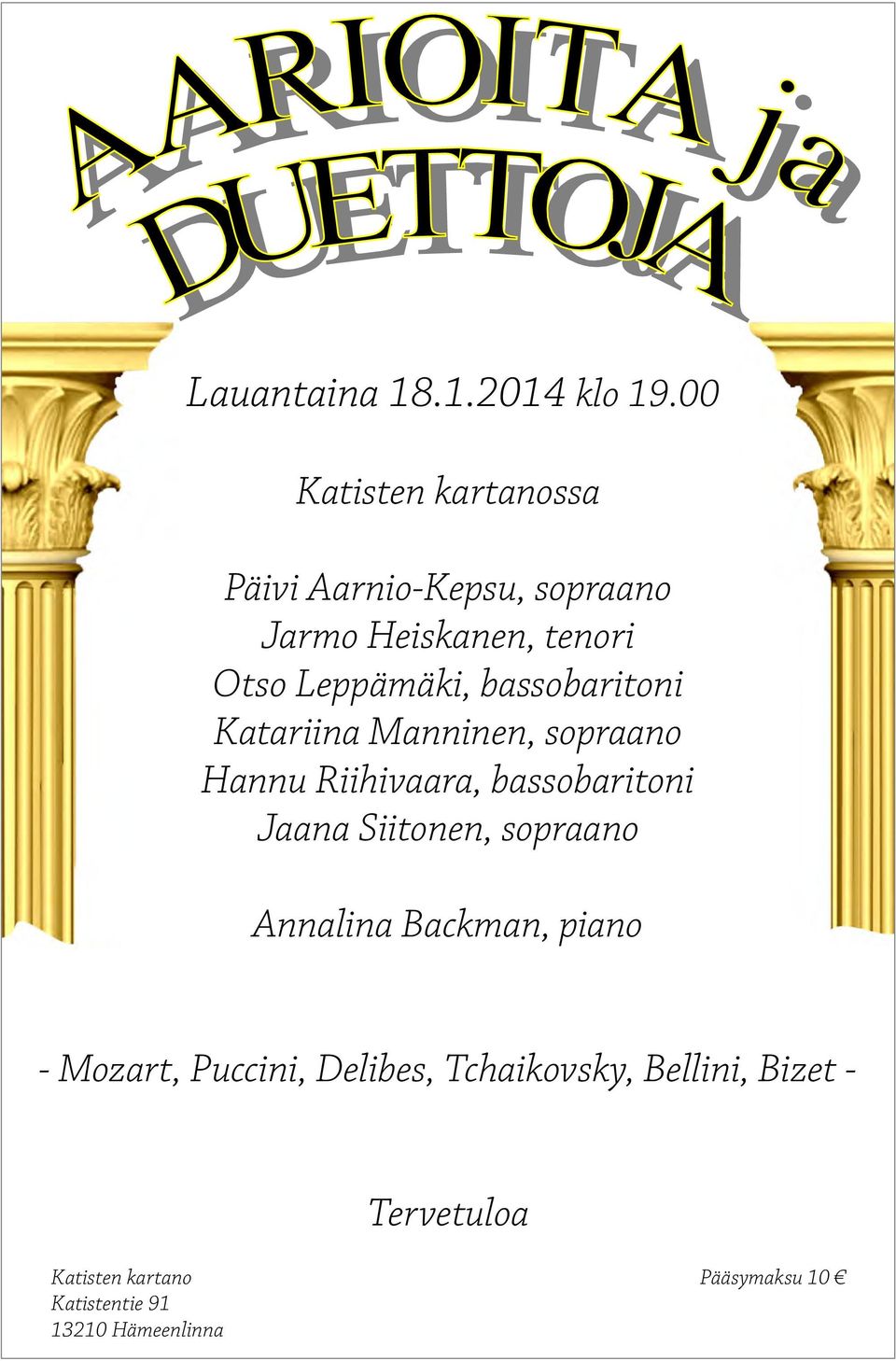 Leppämäki, bassobaritoni Katariina Manninen, sopraano Hannu Riihivaara, bassobaritoni