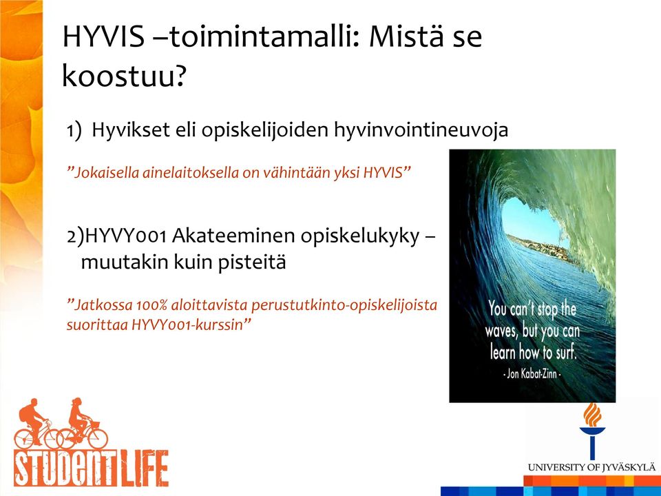 ainelaitoksella on vähintään yksi HYVIS 2)HYVY001 Akateeminen