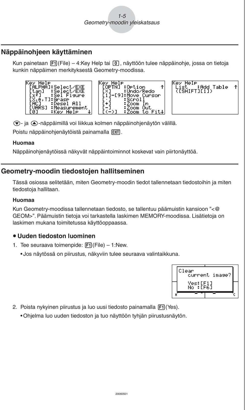 Geometry-moodin tiedostojen hallitseminen Tässä osiossa selitetään, miten Geometry-moodin tiedot tallennetaan tiedostoihin ja miten tiedostoja hallitaan.