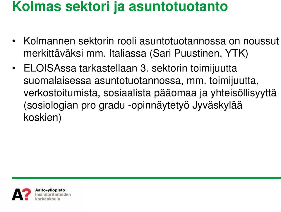 sektorin toimijuutta suomalaisessa asuntotuotannossa, mm.