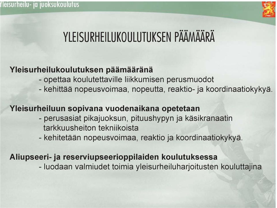 Yleisurheiluun sopivana vuodenaikana opetetaan - perusasiat pikajuoksun, pituushypyn ja käsikranaatin tarkkuusheiton