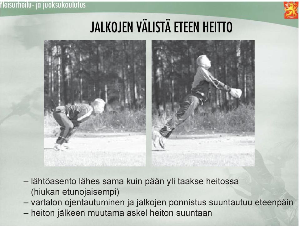 vartalon ojentautuminen ja jalkojen ponnistus