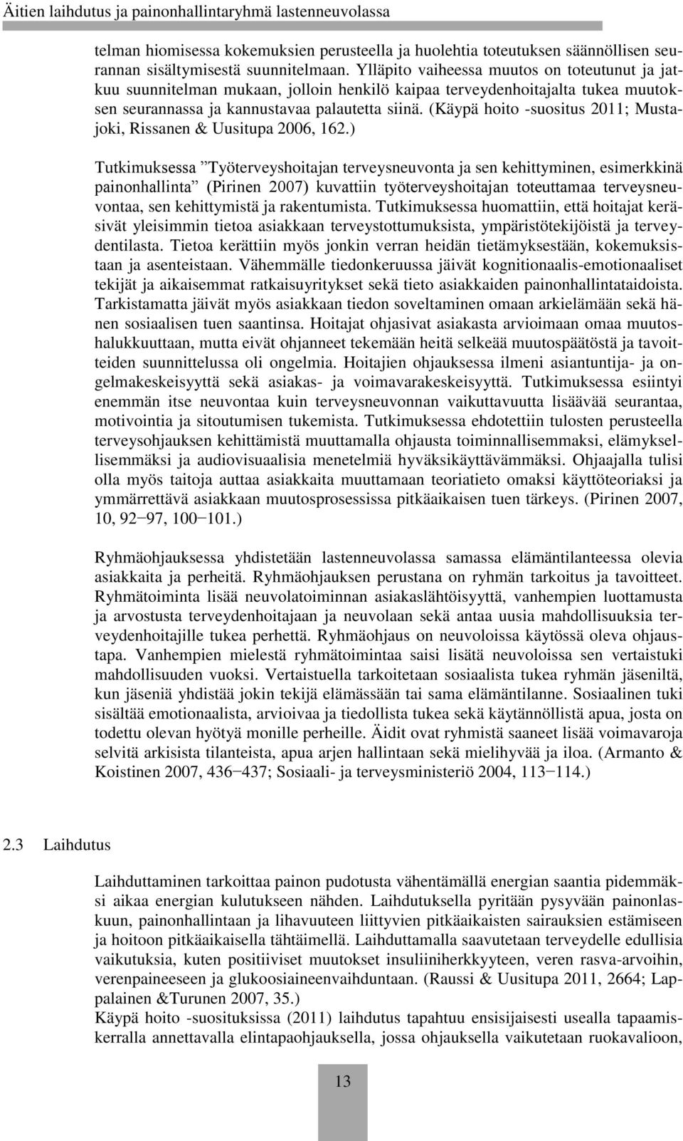 (Käypä hoito -suositus 2011; Mustajoki, Rissanen & Uusitupa 2006, 162.