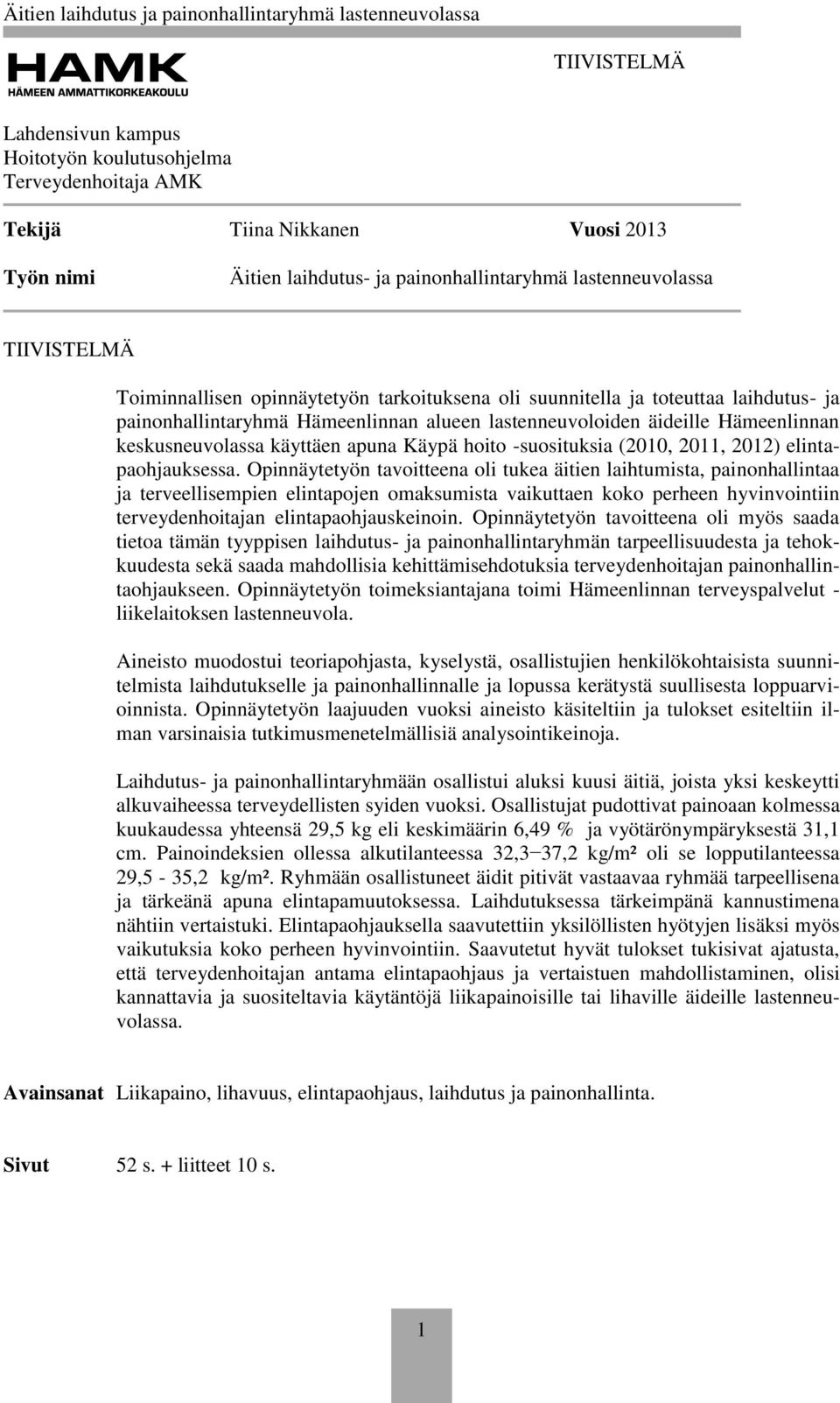 Käypä hoito -suosituksia (2010, 2011, 2012) elintapaohjauksessa.