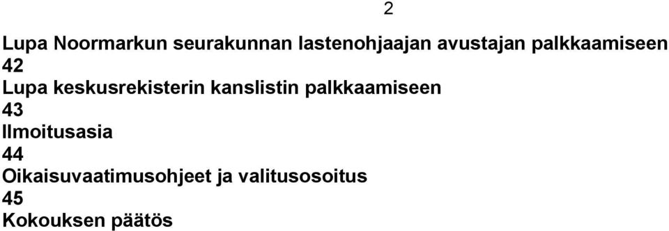 kanslistin palkkaamiseen 43 Ilmoitusasia 44