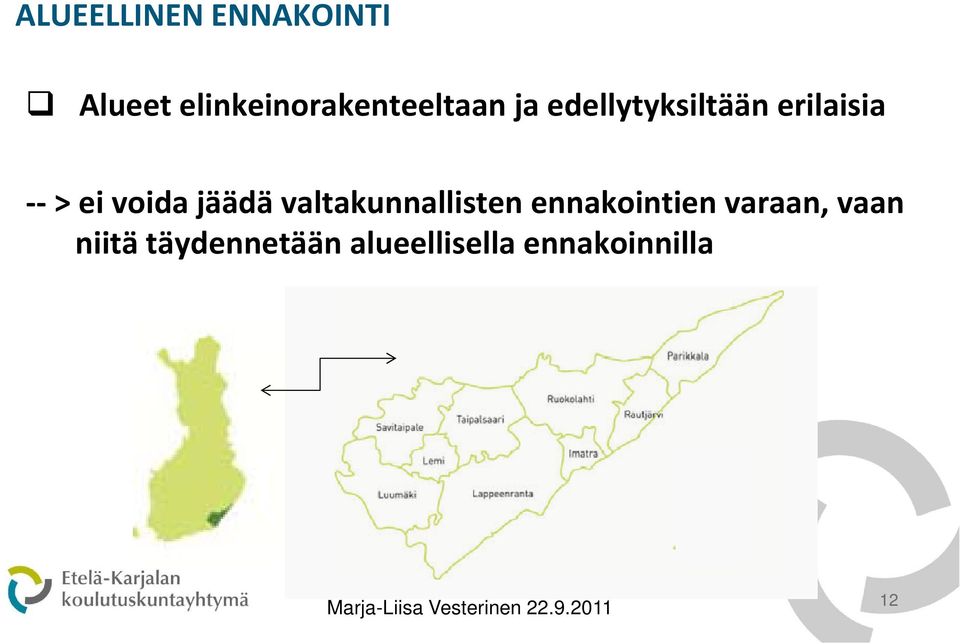 erilaisia > ei voida jäädä valtakunnallisten