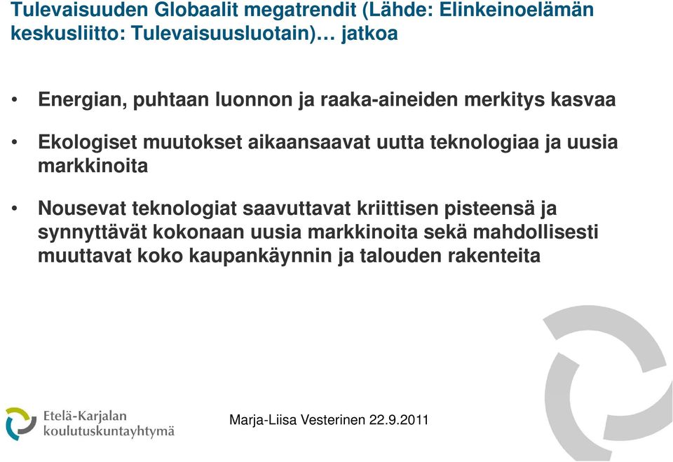 aikaansaavat uutta teknologiaa ja uusia markkinoita Nousevat teknologiat saavuttavat kriittisen