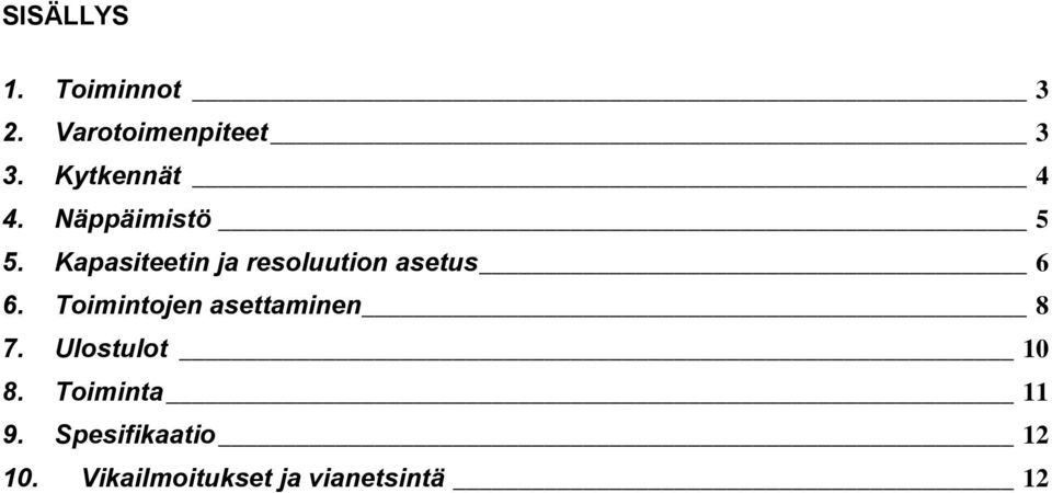 Kapasiteetin ja resoluution asetus 6 6.