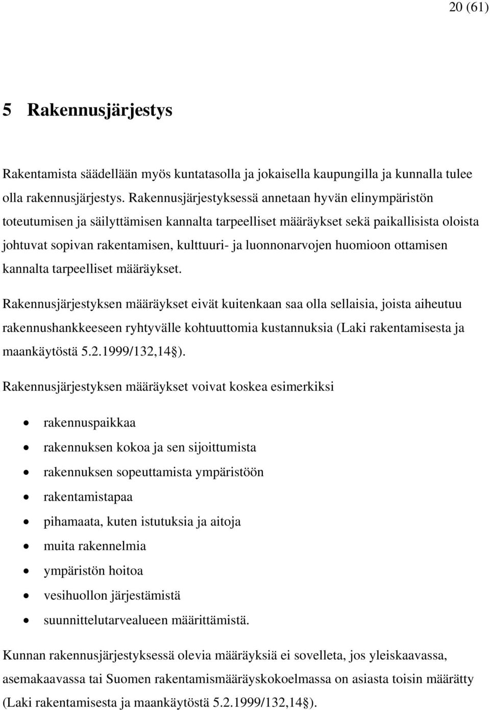 luonnonarvojen huomioon ottamisen kannalta tarpeelliset määräykset.