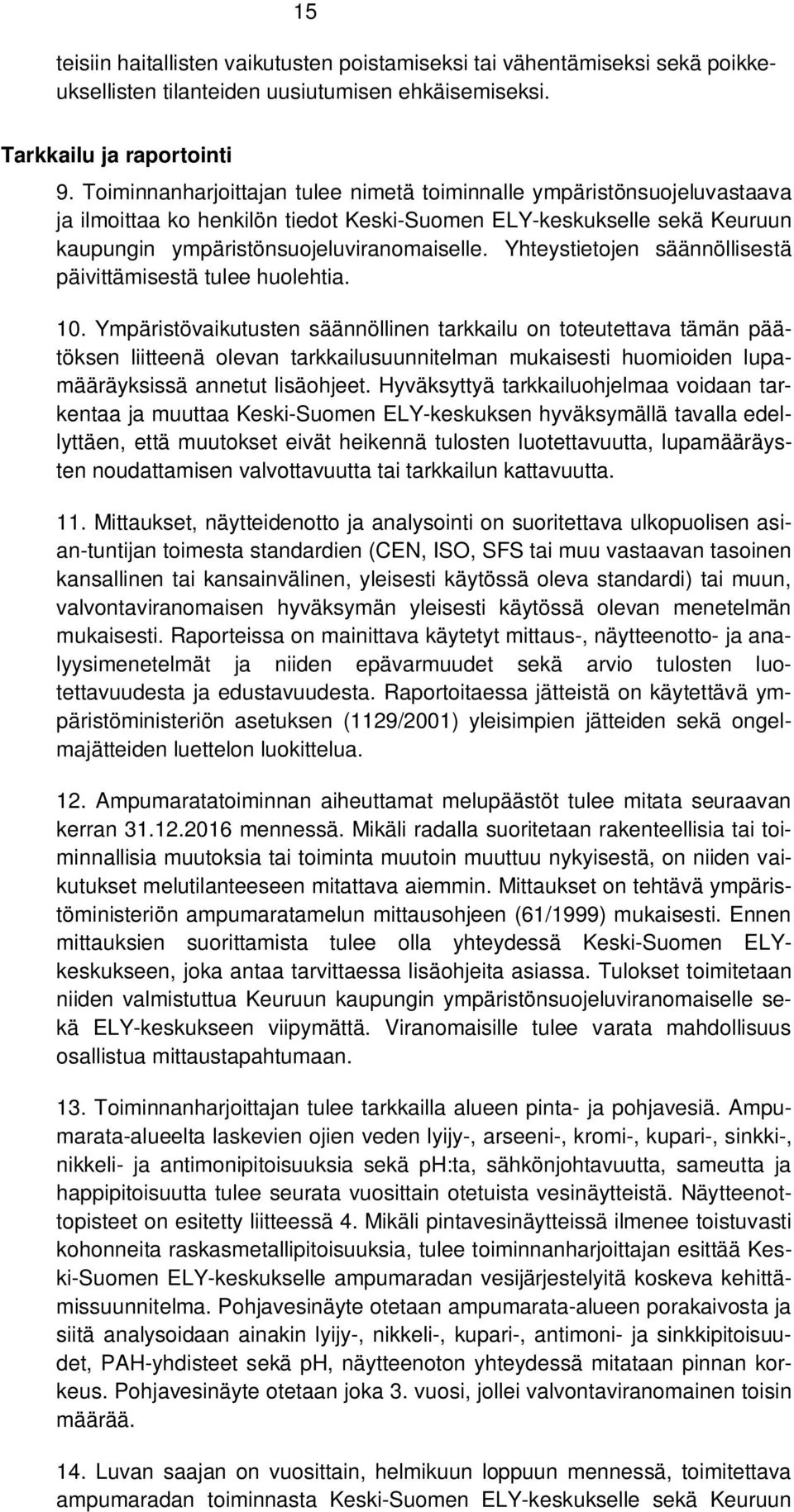 Yhteystietojen säännöllisestä päivittämisestä tulee huolehtia. 10.