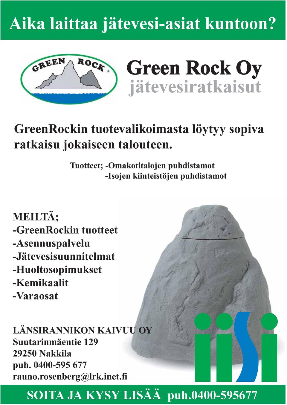 Tuotteet; -Omakotitalojen puhdistamot -Isojen kiinteistöjen puhdistamot MEILTÄ; -GreenRockin tuotteet