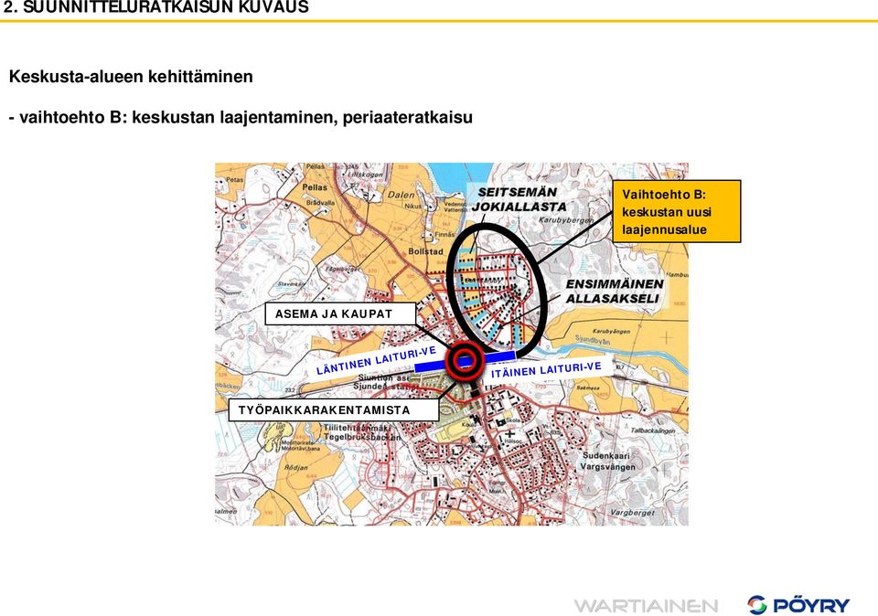 Vaihtoehto B: keskustan uusi laajennusalue ASEMA JA