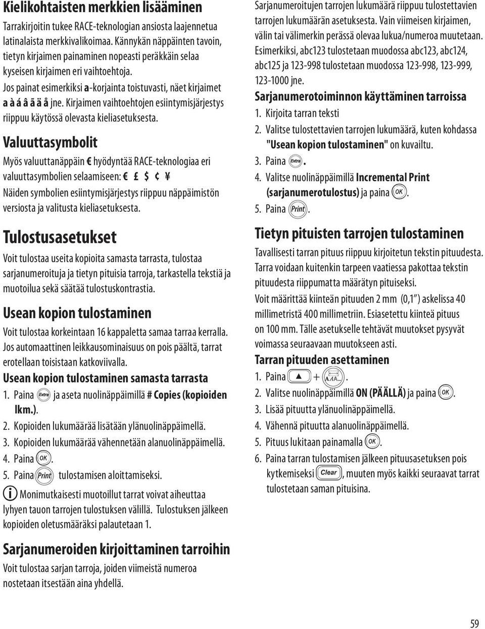 Kirjaimen vaihtoehtojen esiintymisjärjestys riippuu käytössä olevasta kieliasetuksesta.