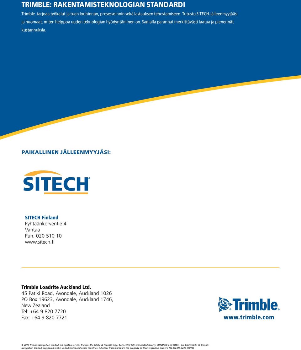 PAIKALLINEN JÄLLEENMYYJÄSI: SITECH Finland Pyhtäänkorventie 4 Vantaa Puh. 020 510 10 www.sitech.fi Trimble Loadrite Auckland Ltd.