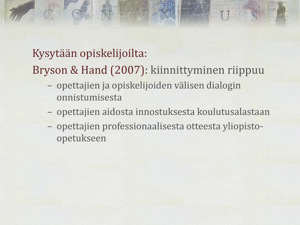 dialogin onnistumisesta opettajien aidosta innostuksesta