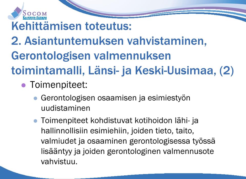 Keski-Uusimaa, (2) Toimenpiteet: Gerontologisen osaamisen ja esimiestyön uudistaminen Toimenpiteet
