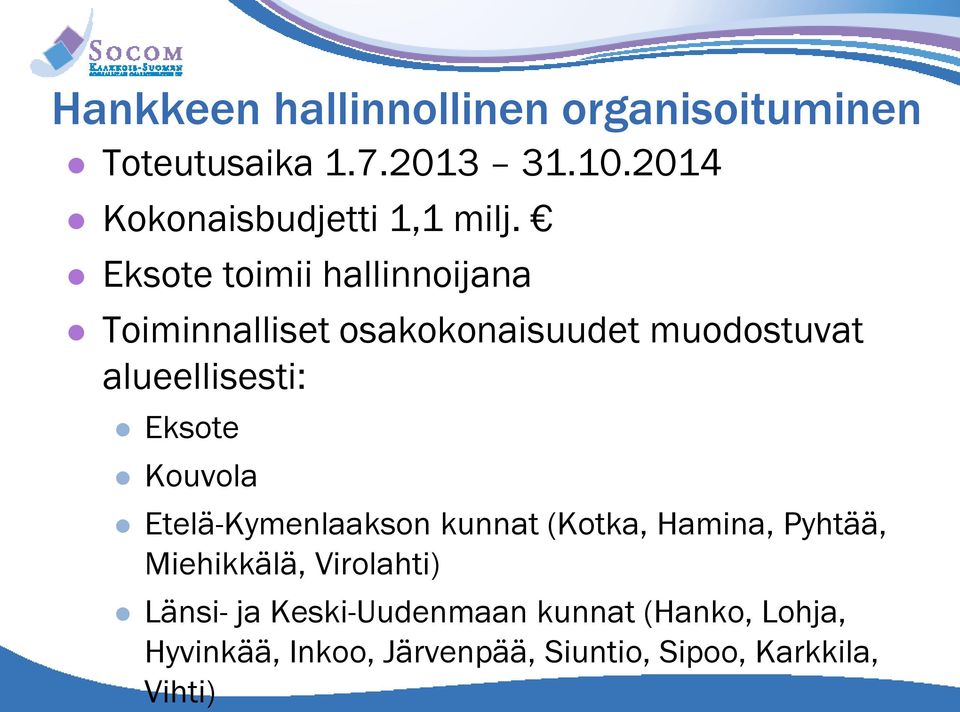 Eksote toimii hallinnoijana Toiminnalliset osakokonaisuudet muodostuvat alueellisesti: Eksote