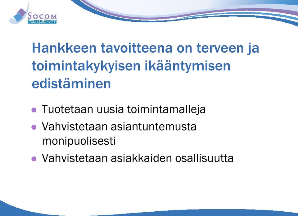 Tuotetaan uusia toimintamalleja Vahvistetaan