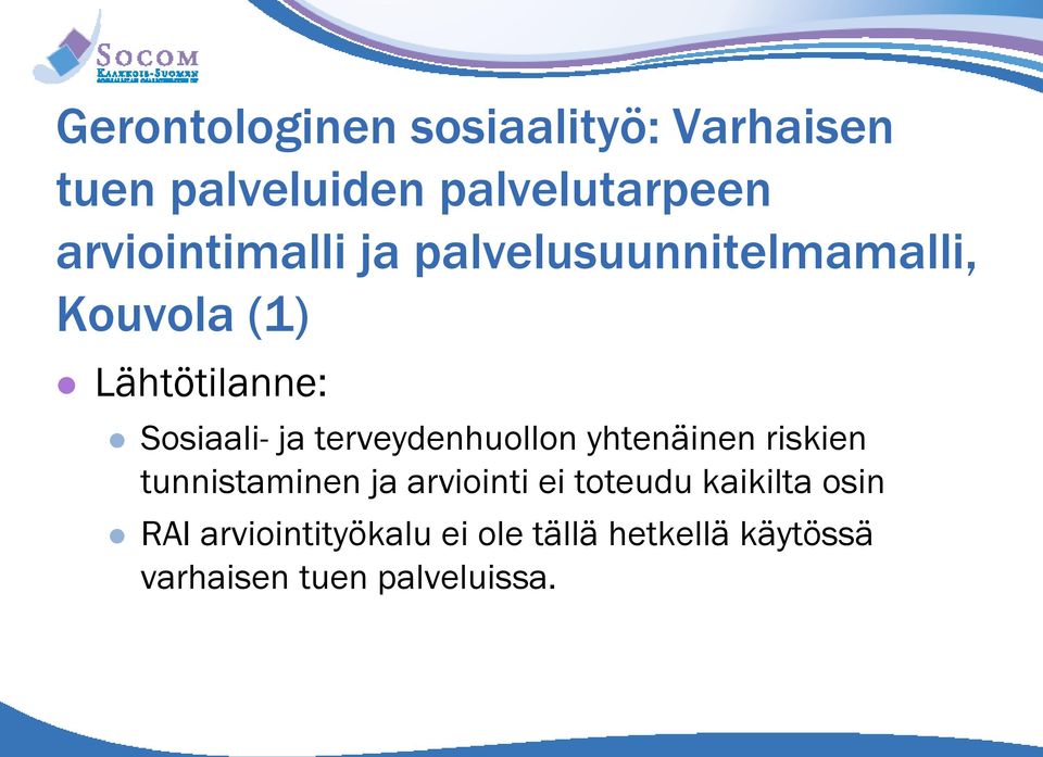 ja terveydenhuollon yhtenäinen riskien tunnistaminen ja arviointi ei toteudu